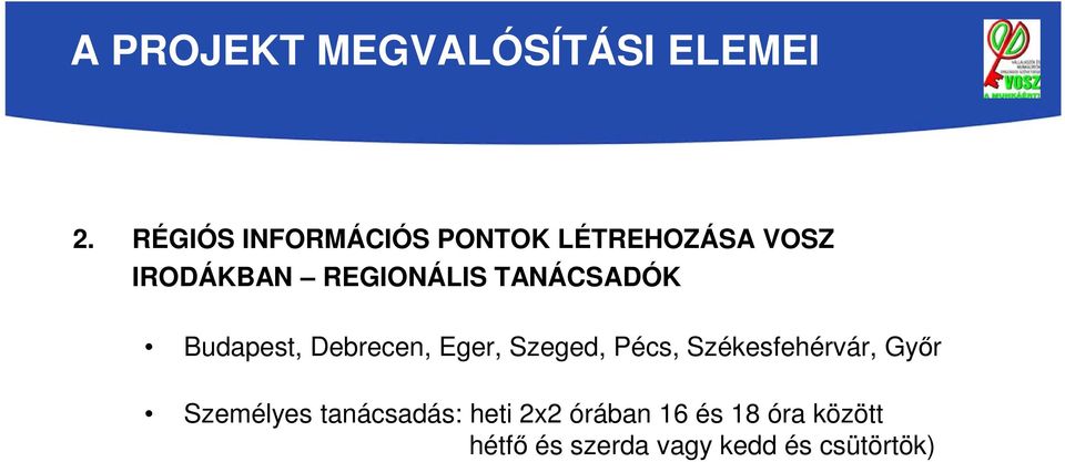 Pécs, Székesfehérvár, Győr Személyes tanácsadás: heti 2x2