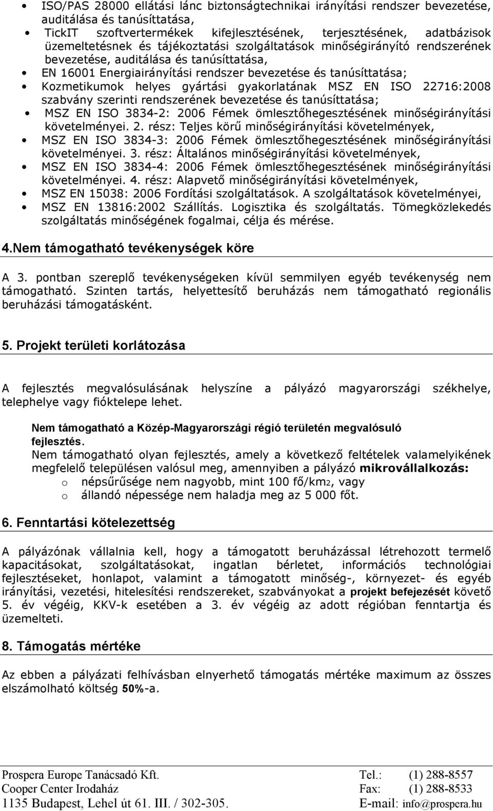 szabvány szerinti rendszerének bevezetése és tanúsíttatása; MSZ EN ISO 3834-2: 20