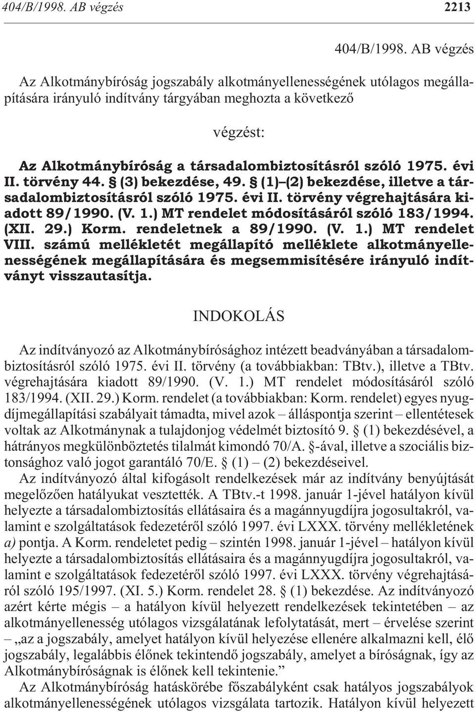 ság a tár sa da lom biz to sí tás ról szóló 1975. évi II. törvény 44. (3) bekezdése, 49. (1) (2) be kezdése, illetve a társa da lom biz to sí tás ról szóló 1975. évi II. tör vény vég re haj tá sá ra kiadott 89/1990.