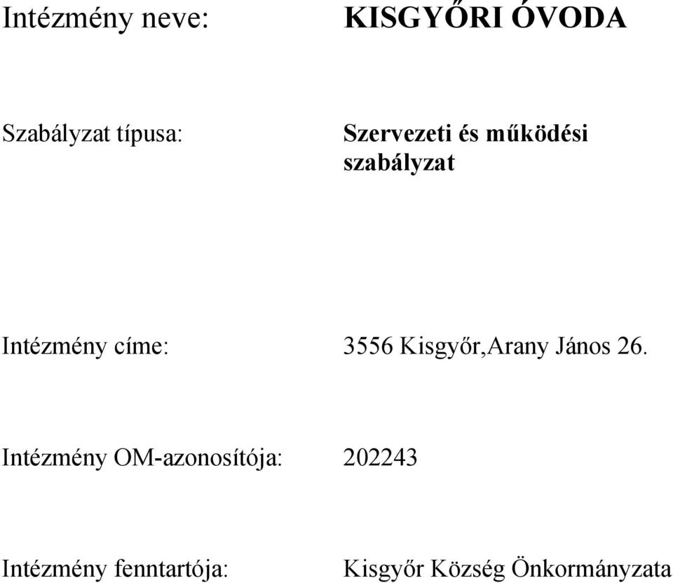 3556 Kisgyőr,Arany János 26.