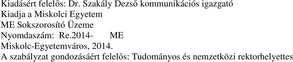 Egyetem ME Sokszorosító Üzeme Nyomdaszám: Re.