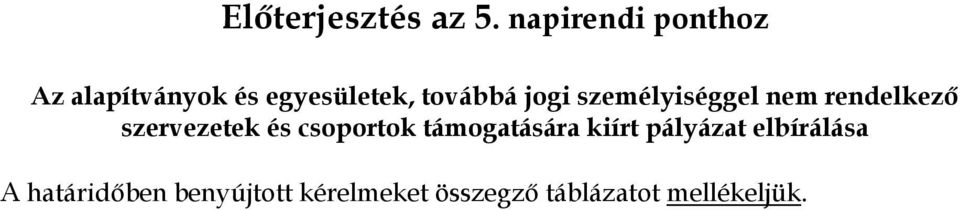 jogi személyiséggel nem rendelkező szervezetek és csoportok