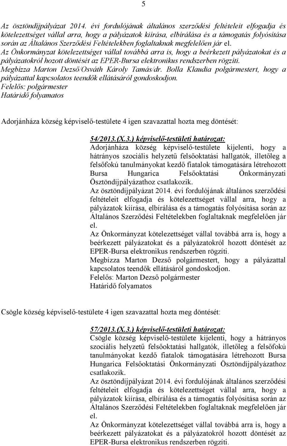Feltételekben foglaltaknak megfelelően jár el.