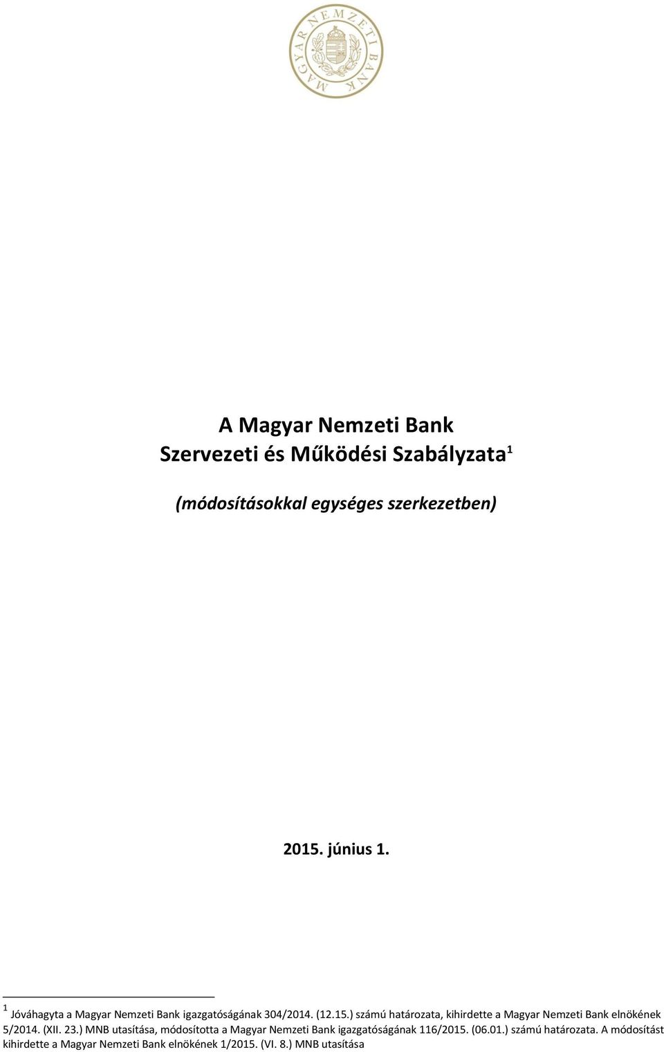) számú határozata, kihirdette a Magyar Nemzeti Bank elnökének 5/2014. (XII. 23.