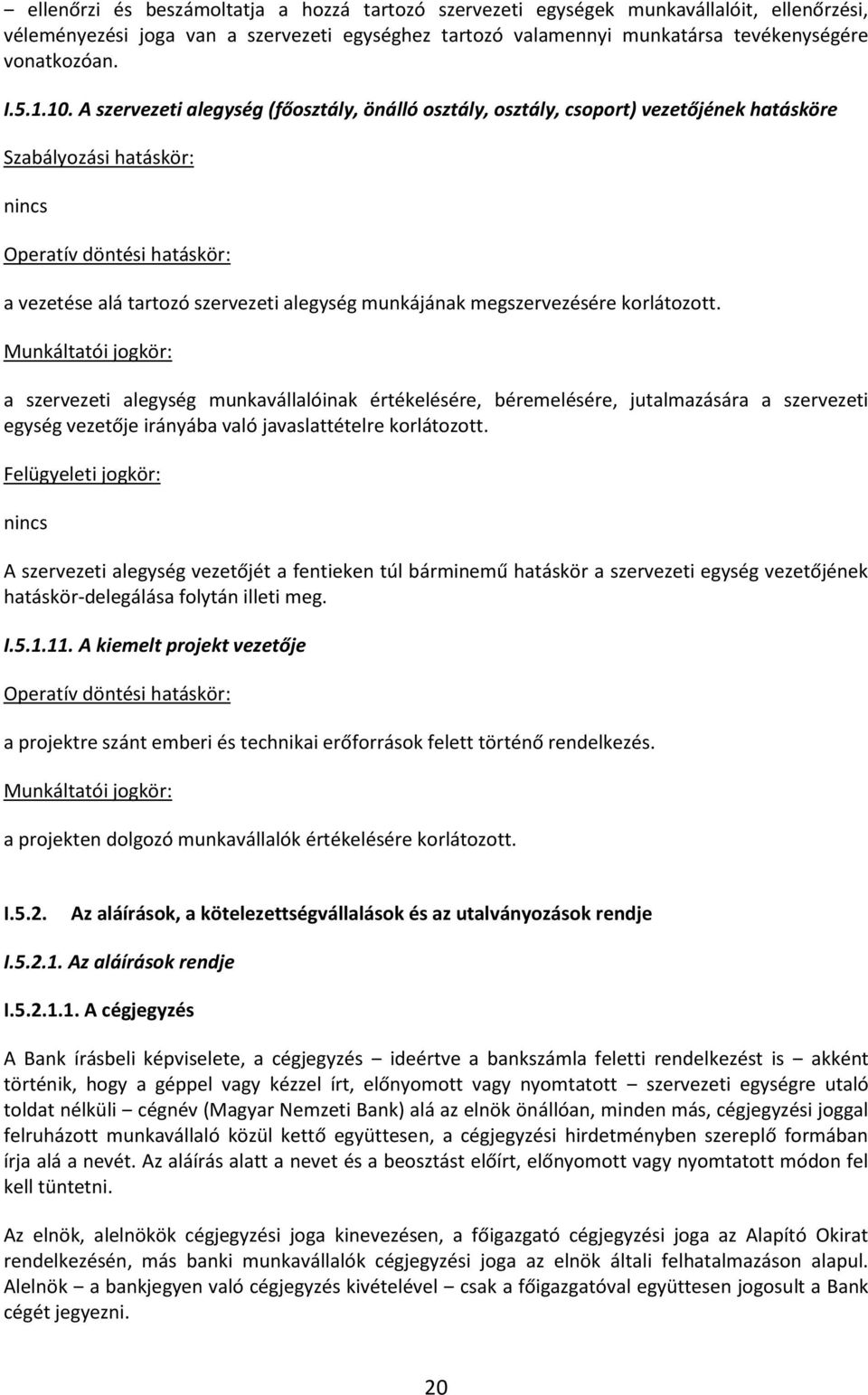 munkájának megszervezésére korlátozott.