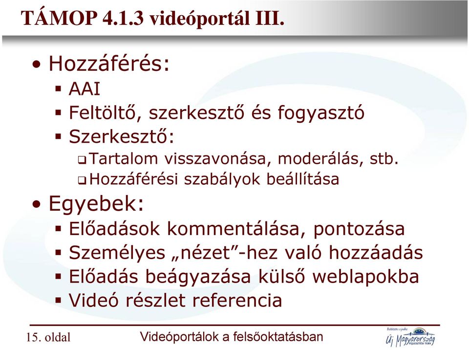 visszavonása, moderálás, stb.