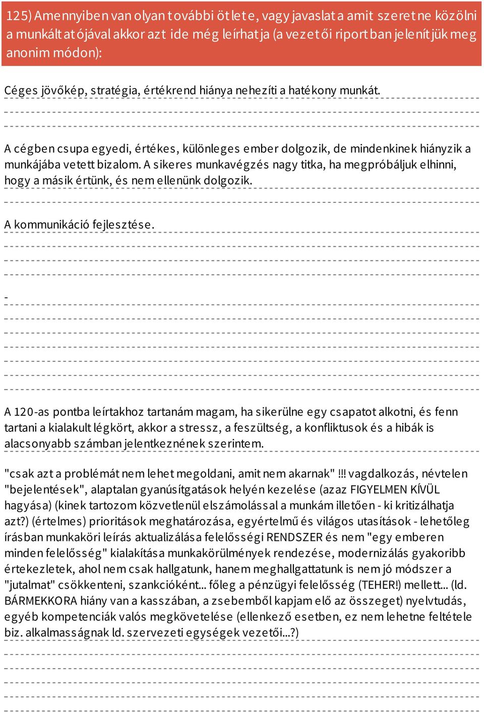 A sikeres munkavégzés nagy titka, ha megpróbáljuk elhinni, hogy a másik értünk, és nem ellenünk dolgozik. A kommunikáció fejlesztése.