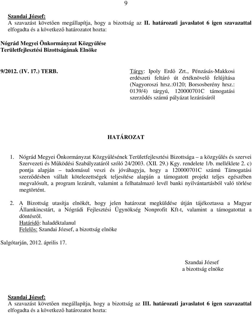 Nógrád Megyei Önkormányzat Közgyűlésének Területfejlesztési Bizottsága a közgyűlés és szervei Szervezeti és Működési Szabályzatáról szóló 24/2003. (XII. 29.) Kgy. rendelete 1/b. melléklete 2.
