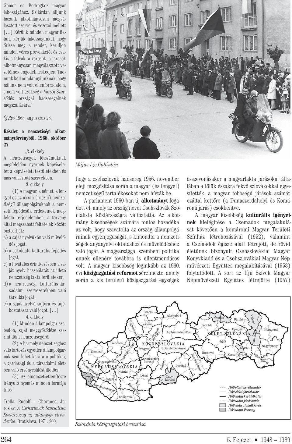 csakis a falvak, a városok, a járások alkotmányosan megválasztott vezetőinek engedelmeskedjen.