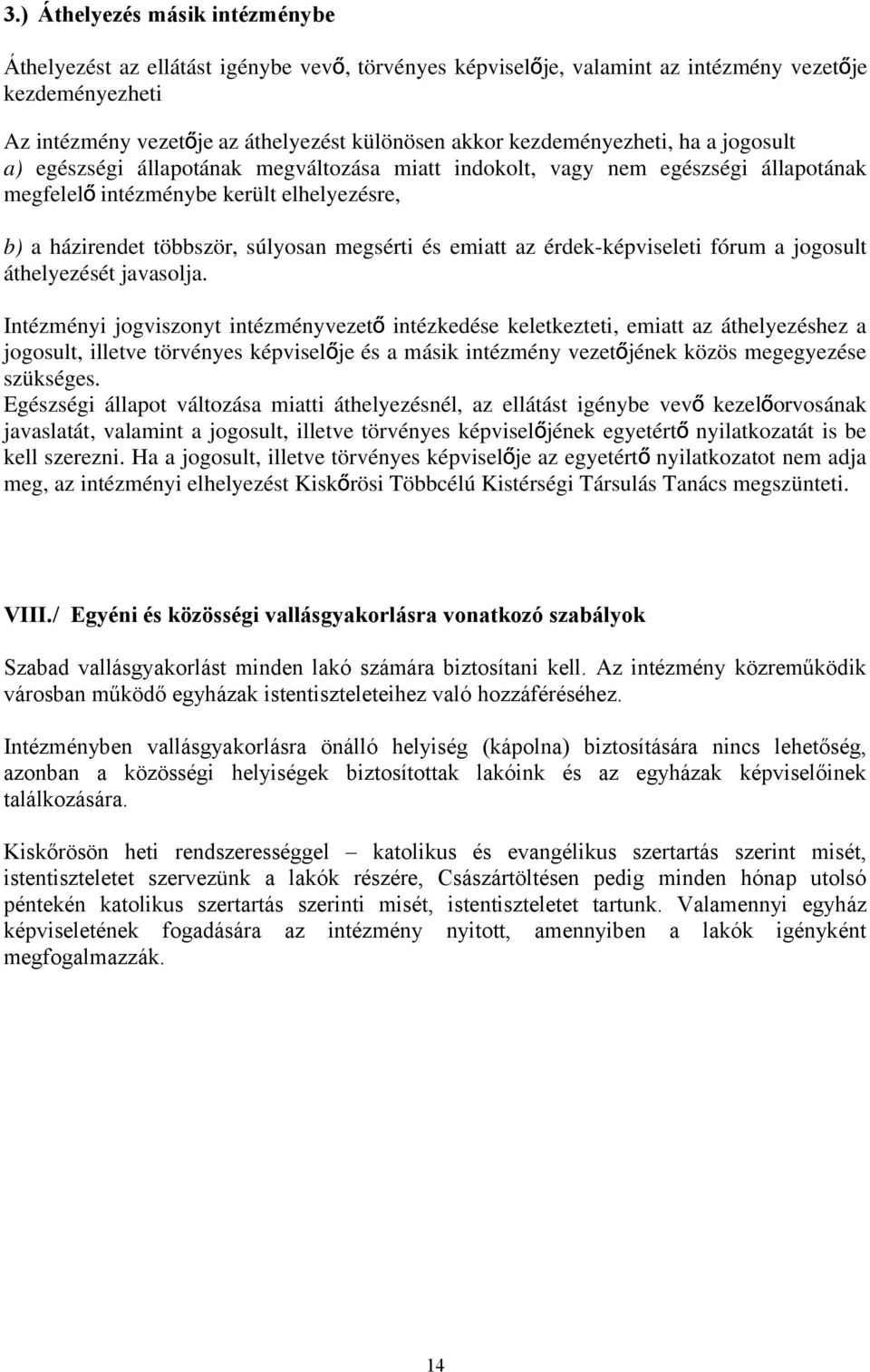 megsérti és emiatt az érdek-képviseleti fórum a jogosult áthelyezését javasolja.