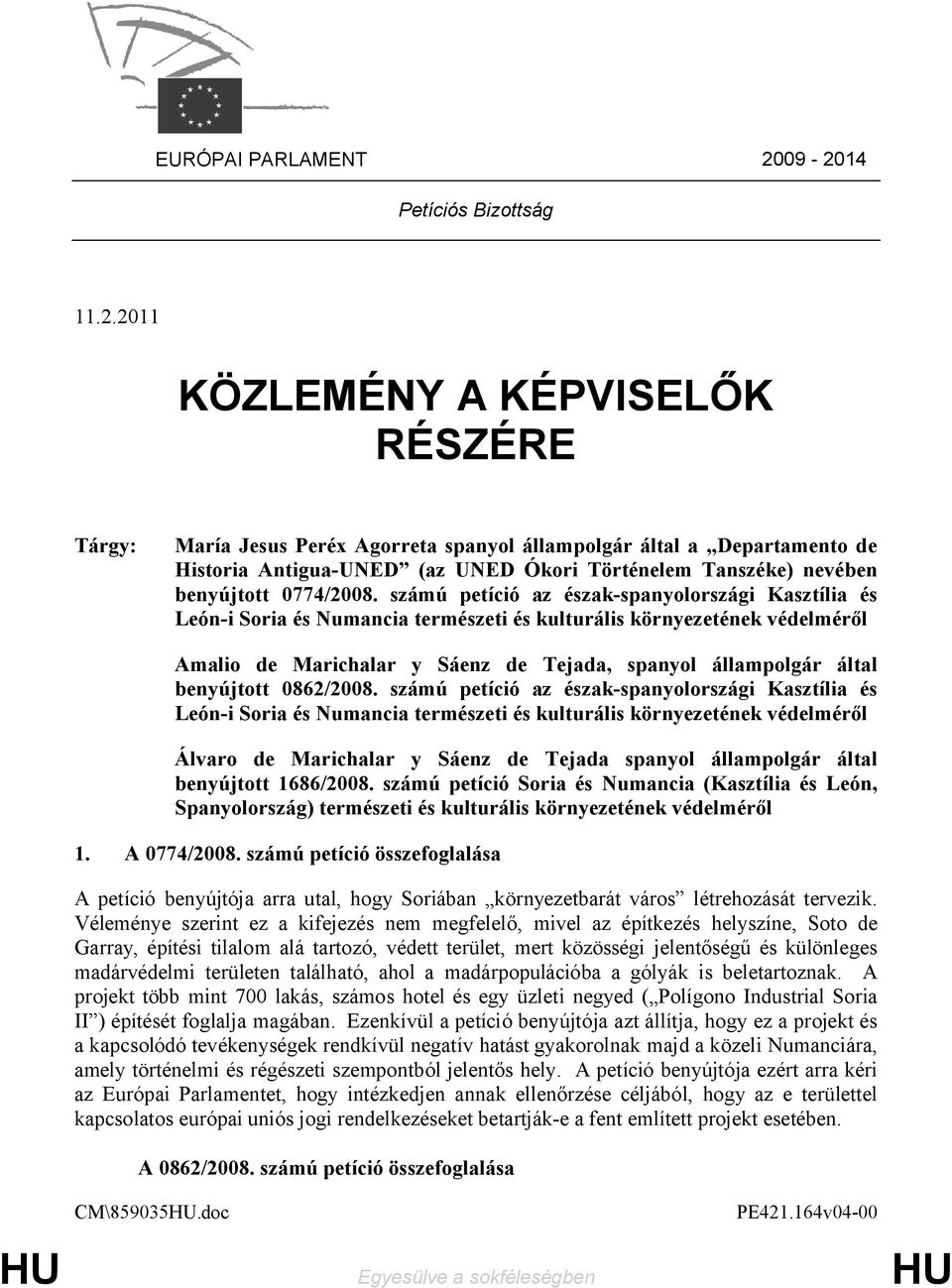 Tanszéke) nevében benyújtott 0774/2008. számú petíció az észak-spanyolországi Kasztília és León-i Soria és Numancia természeti és kulturális környezetének védelméről CM\859035.