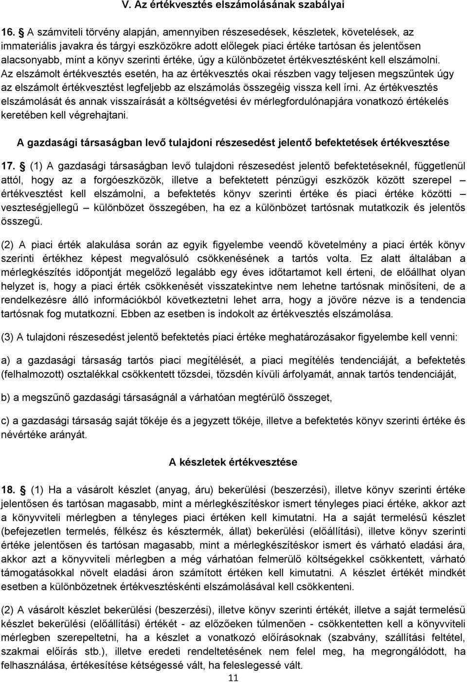 könyv szerinti értéke, úgy a különbözetet értékvesztésként kell elszámolni.