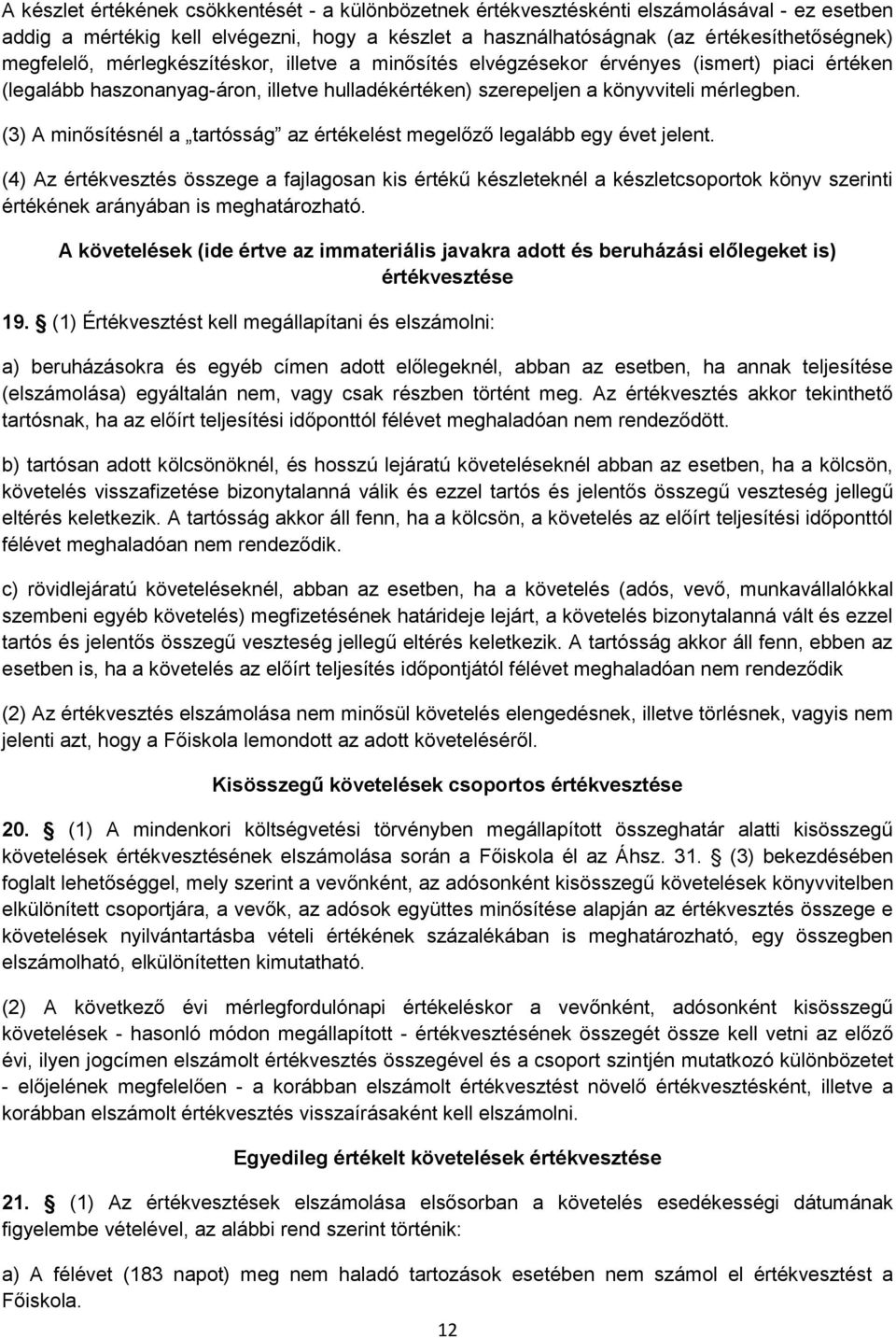 (3) A minősítésnél a tartósság az értékelést megelőző legalább egy évet jelent.