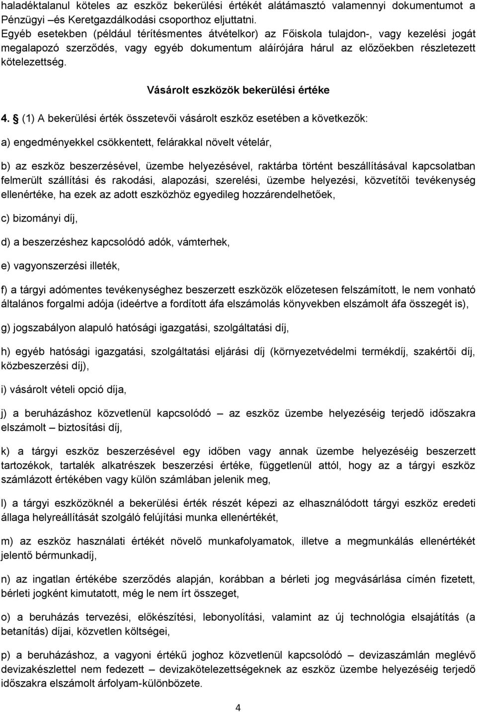 Vásárolt eszközök bekerülési értéke 4.