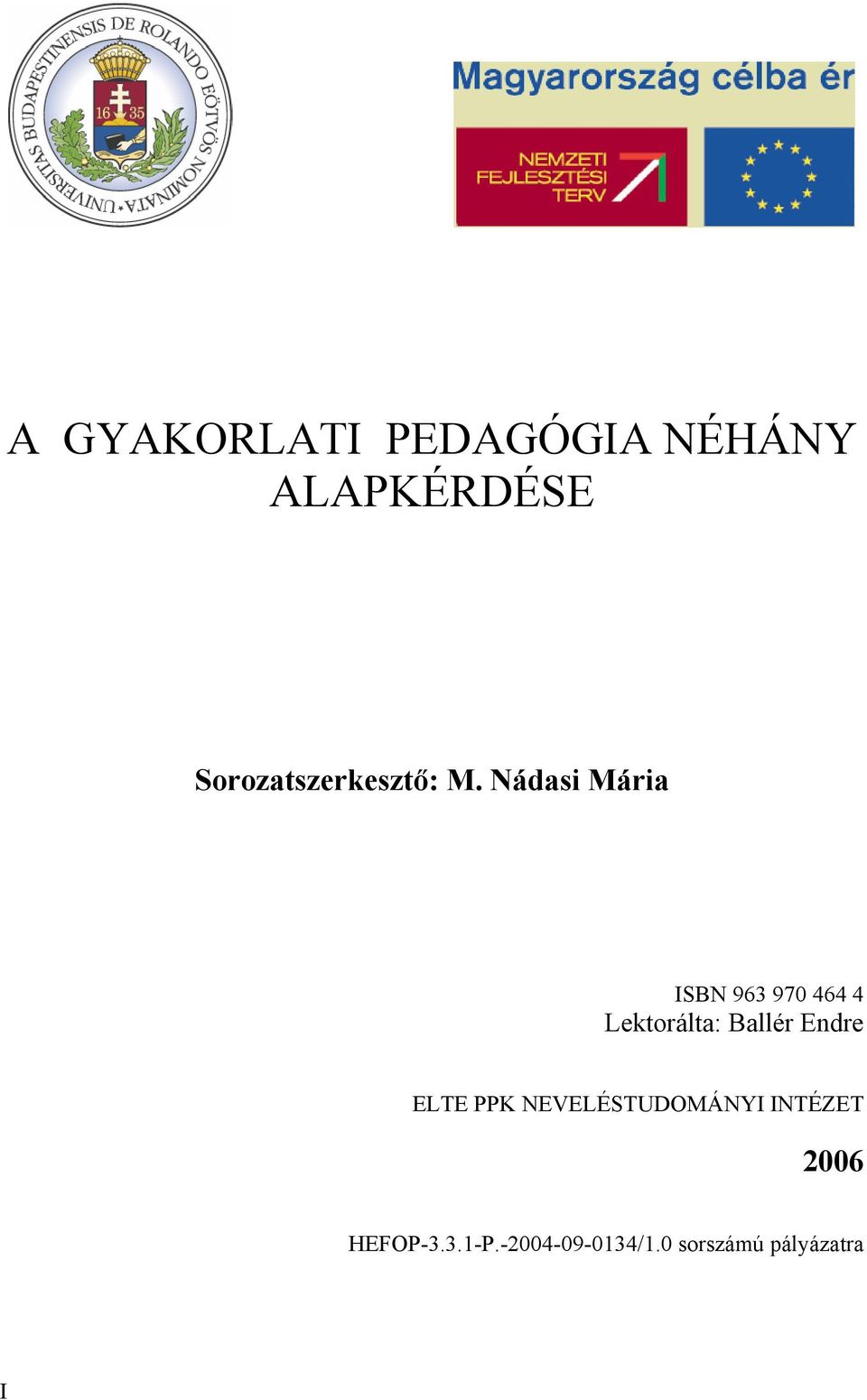 Nádasi Mária ISBN 963 970 464 4 Lektorálta: Ballér