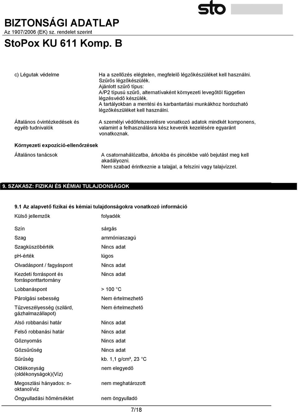 A tartályokban a mentési és karbantartási munkákhoz hordozható légzőkészüléket kell használni.