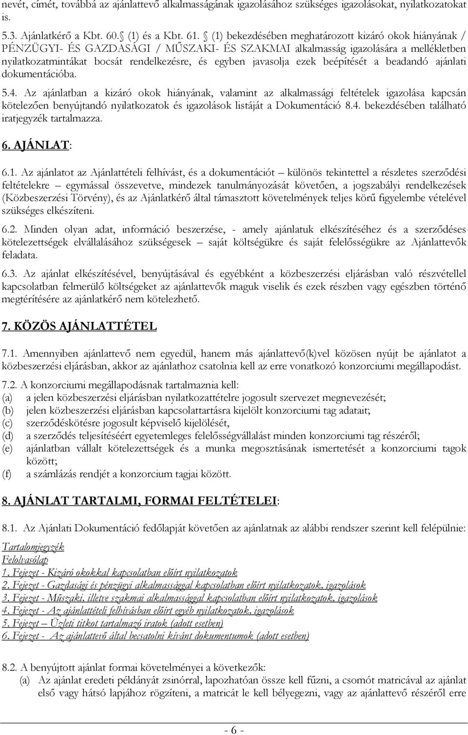 javasolja ezek beépítését a beadandó ajánlati dokumentációba. 5.4.