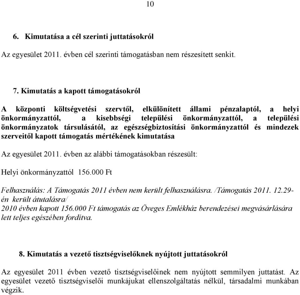 társulásától, az egészségbiztosítási önkormányzattól és mindezek szerveitől kapott támogatás mértékének kimutatása Az egyesület 2011.