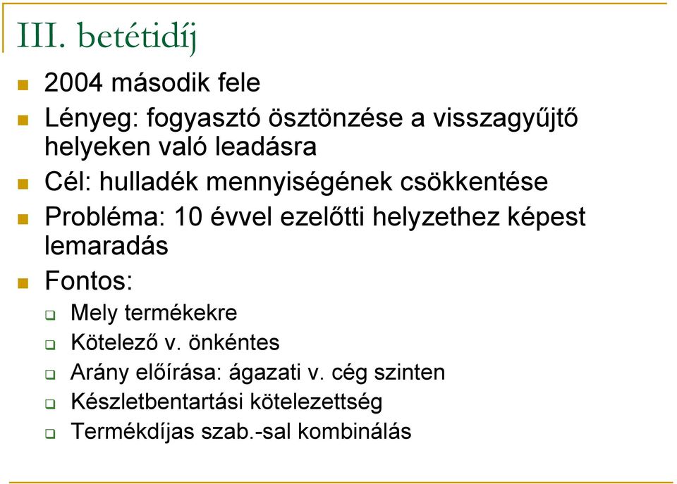 helyzethez képest lemaradás Fontos: Mely termékekre Kötelező v.