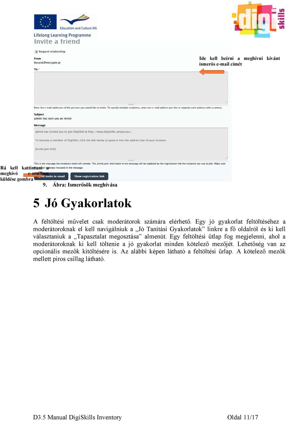 Egy jó gyakorlat feltöltéséhez a moderátoroknak el kell navigálniuk a Jó Tanítási Gyakorlatok linkre a fő oldalról és ki kell választaniuk a Tapasztalat megosztása almenüt.