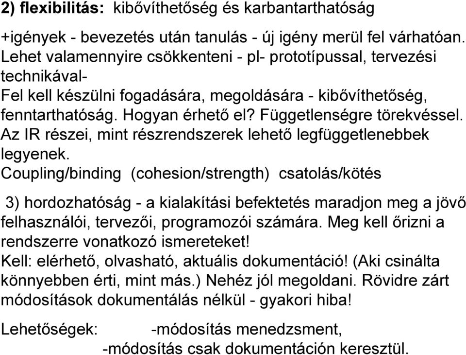 Az IR részei, mint részrendszerek lehető legfüggetlenebbek legyenek.