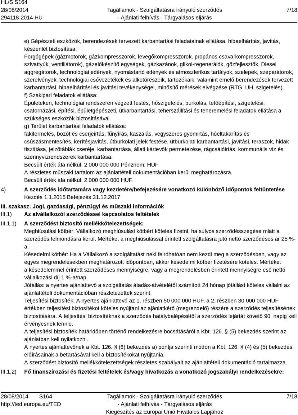 atmoszferikus tartályok, szelepek, szeparátorok, szerelvények, technológiai csővezetékek és alkotórészeik, tartozékaik, valamint emelő berendezések tervezett karbantartási, hibaelhárítási és javítási