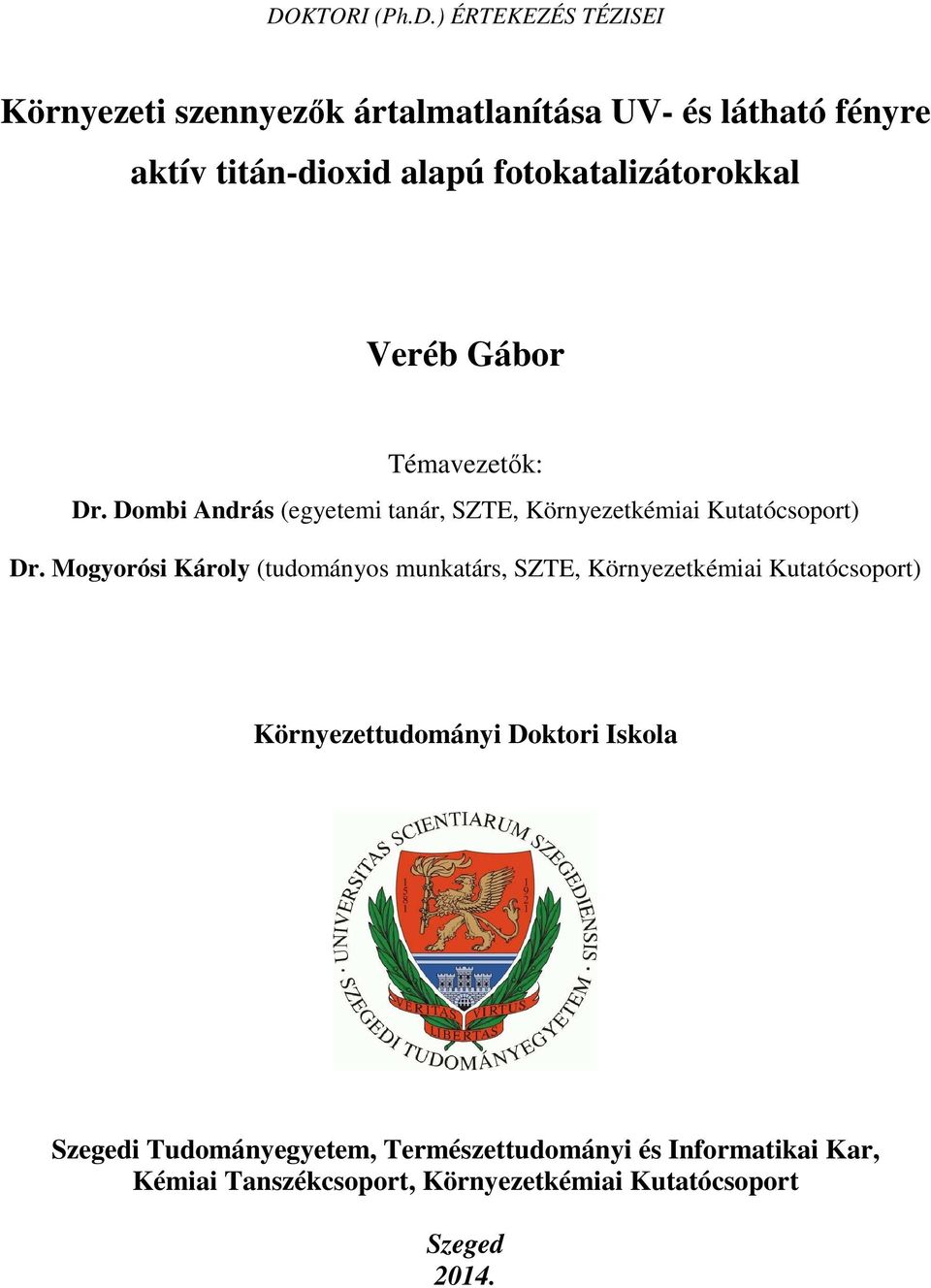 Mogyorósi Károly (tudományos munkatárs, SZTE, Környezetkémiai Kutatócsoport) Környezettudományi Doktori Iskola Szegedi