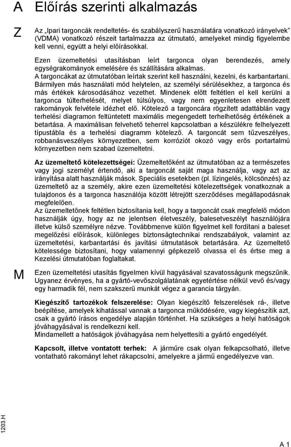 A targoncákat az útmutatóban leírtak szerint kell használni, kezelni, és karbantartani.