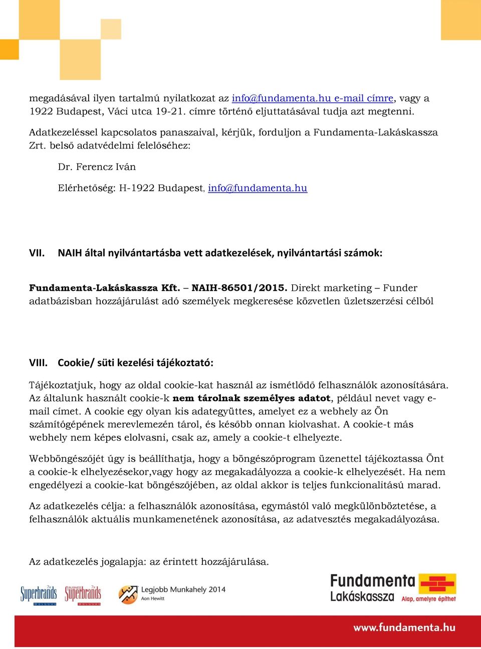 NAIH által nyilvántartásba vett adatkezelések, nyilvántartási számok: Fundamenta-Lakáskassza Kft. NAIH-86501/2015.