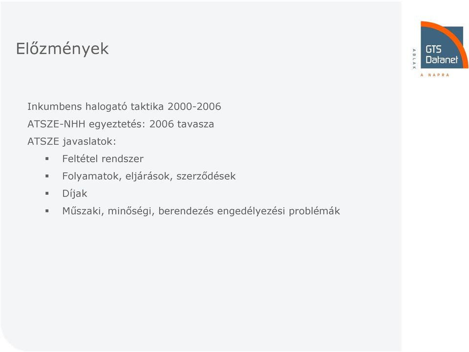 Feltétel rendszer Folyamatok, eljárások, szerződések