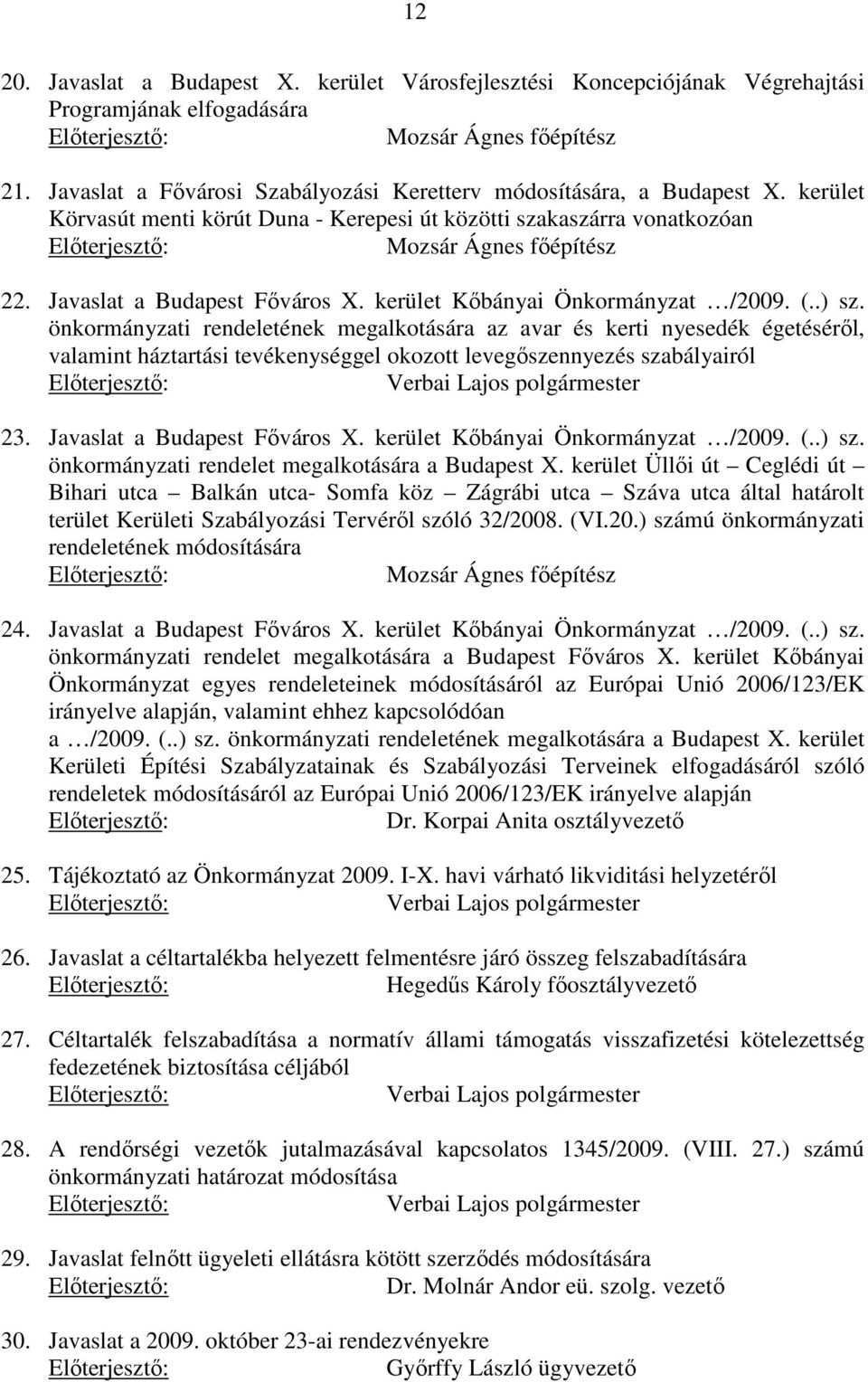 Javaslat a Budapest Főváros X. kerület Kőbányai Önkormányzat /2009. (..) sz.