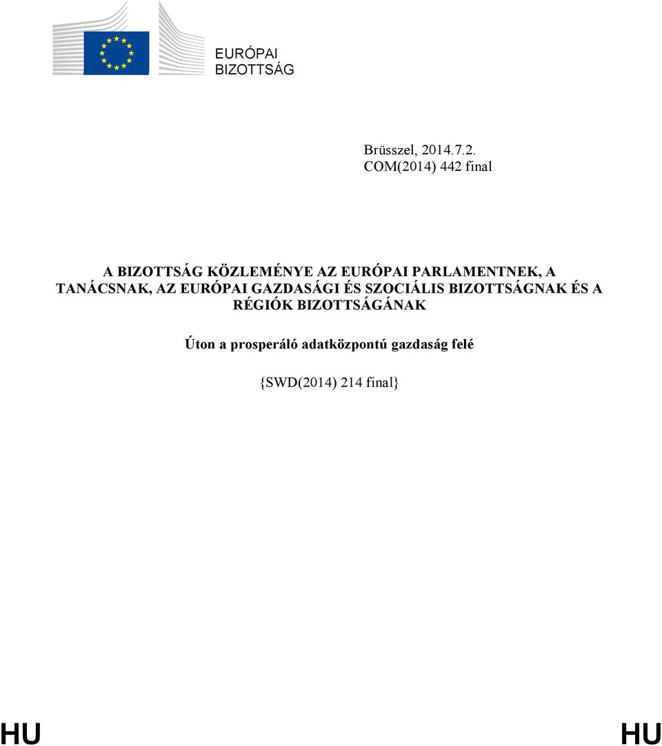 COM(2014) 442 final A BIZOTTSÁG KÖZLEMÉNYE AZ EURÓPAI