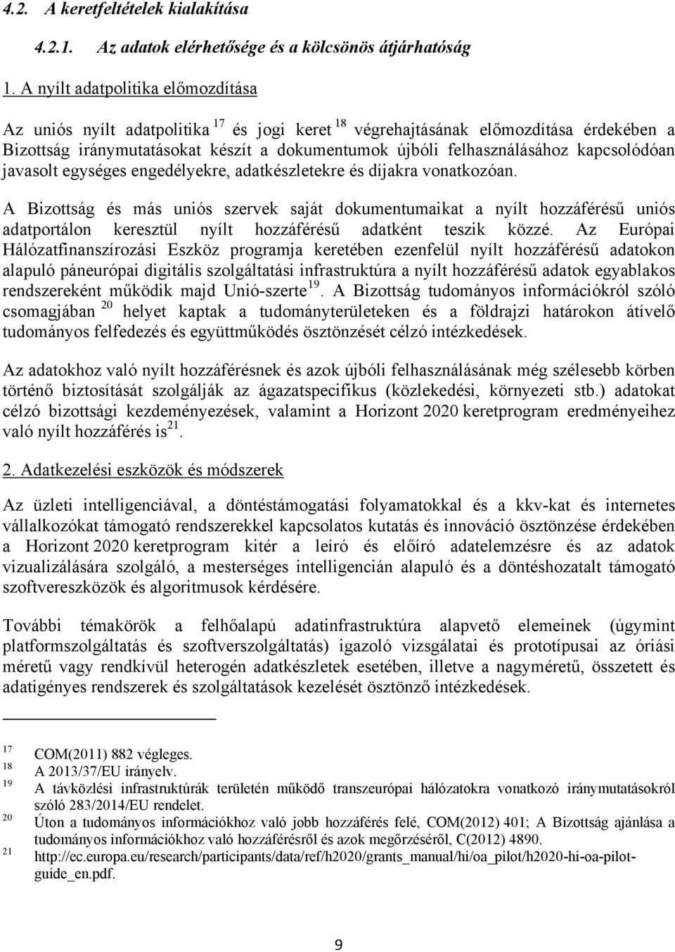 kapcsolódóan javasolt egységes engedélyekre, adatkészletekre és díjakra vonatkozóan.