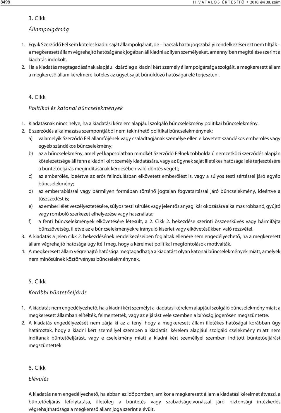 személyeket, amennyiben megítélése szerint a kiadatás indokolt. 2.