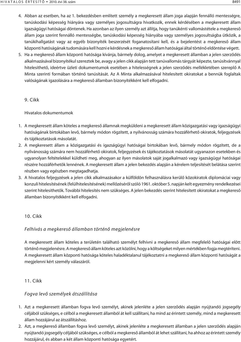 igazságügyi hatóságai döntenek.