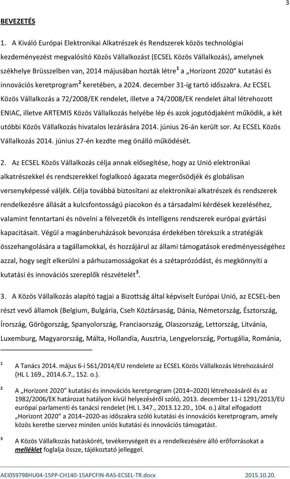 Az ECSEL rendelkezésre állását a kulcsfontosságú piacokon és a társadalmi kérdések kezeléséhez, összehangol 3.