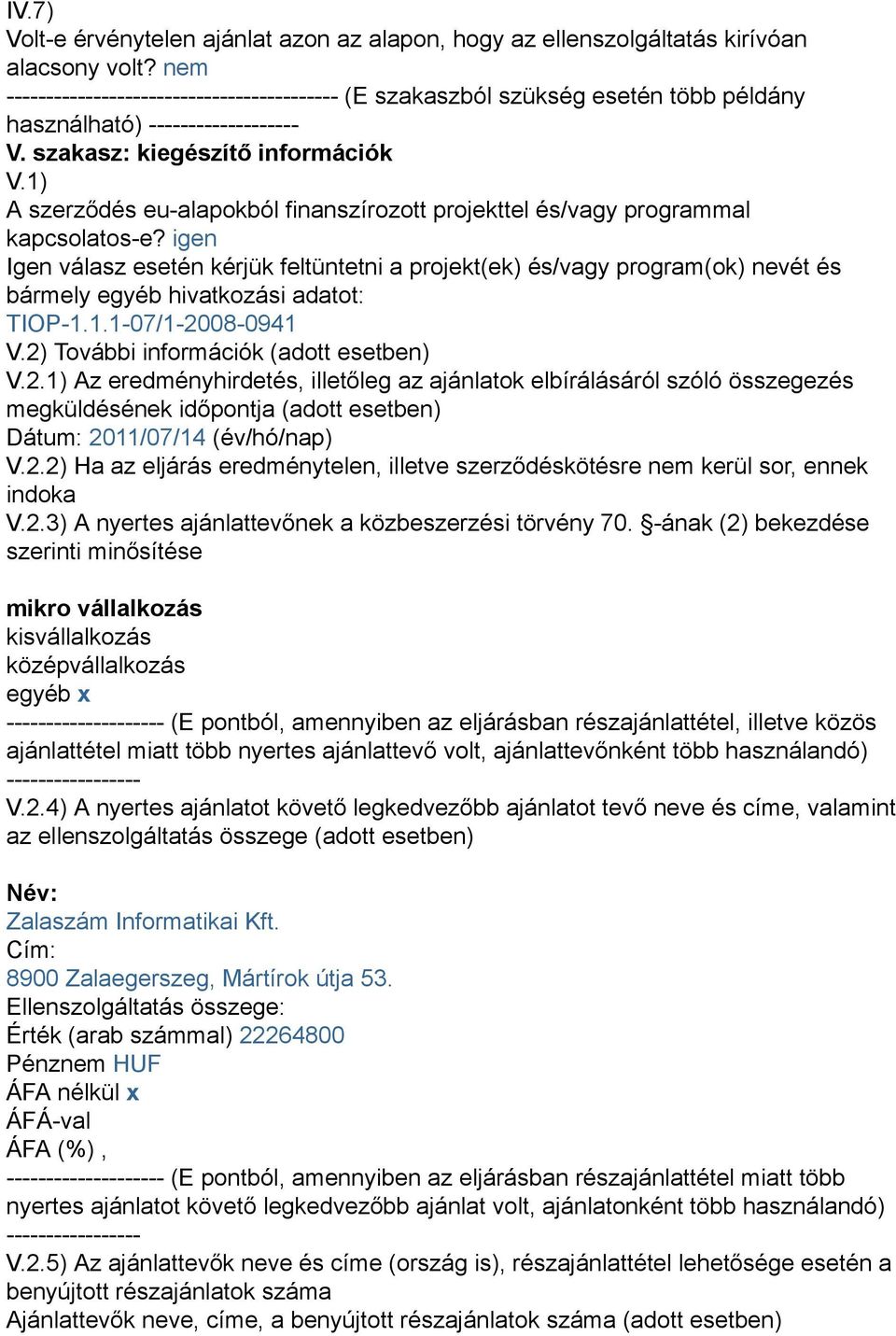 1) A szerződés eu-alapokból finanszírozott projekttel és/vagy programmal kapcsolatos-e?
