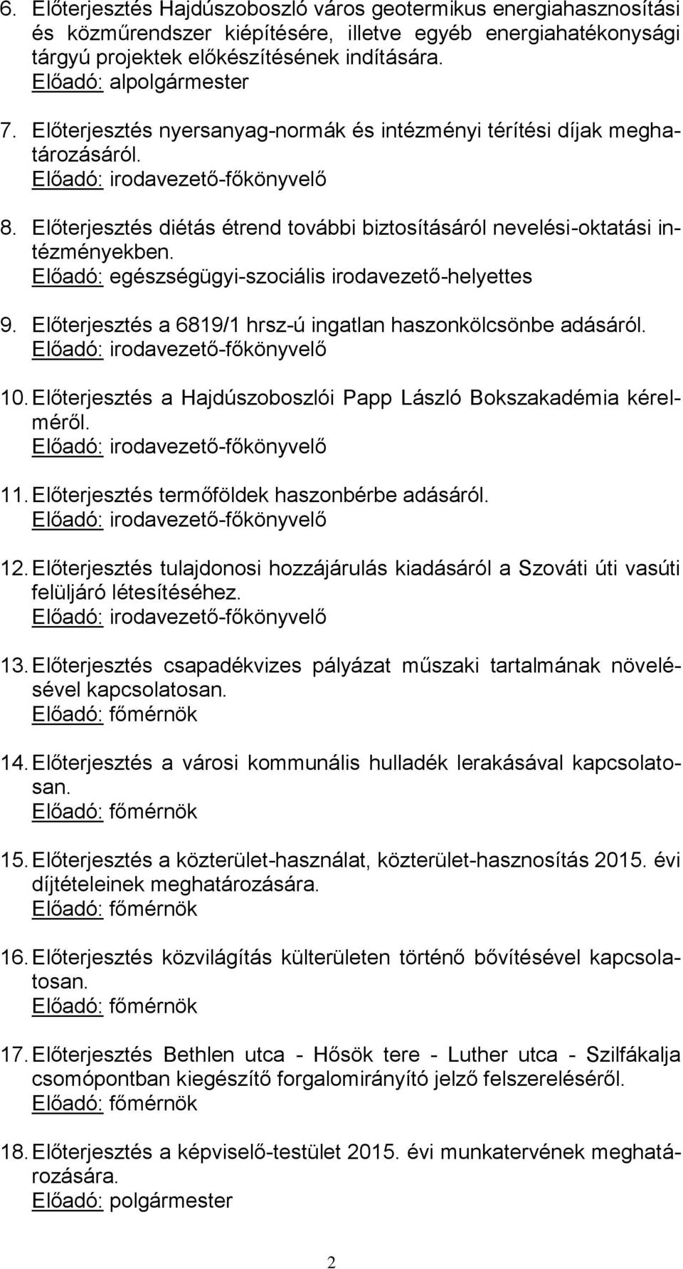 Előterjesztés diétás étrend további biztosításáról nevelési-oktatási intézményekben. Előadó: egészségügyi-szociális irodavezető-helyettes 9.