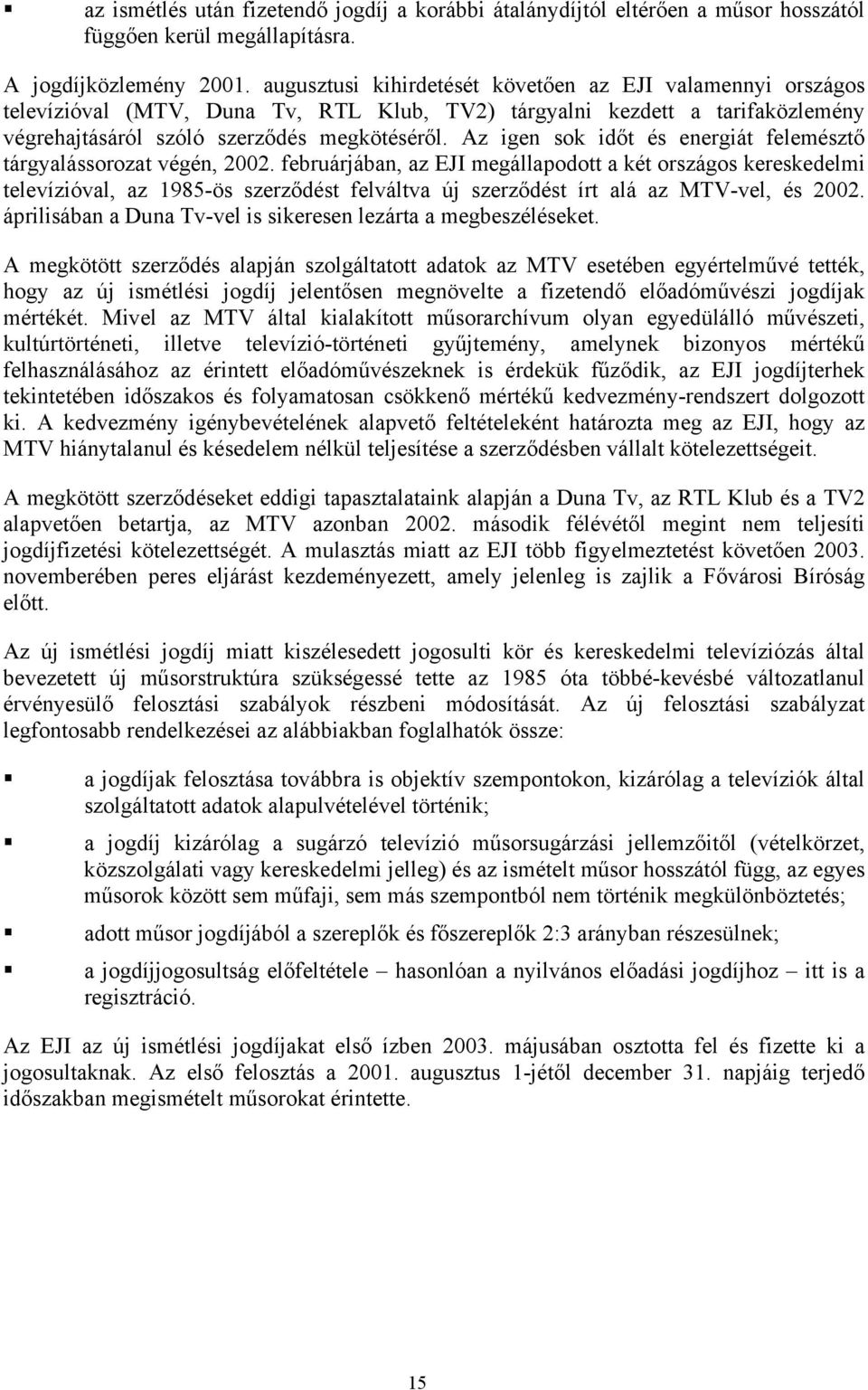 Az igen sok időt és energiát felemésztő tárgyalássorozat végén, 2002.
