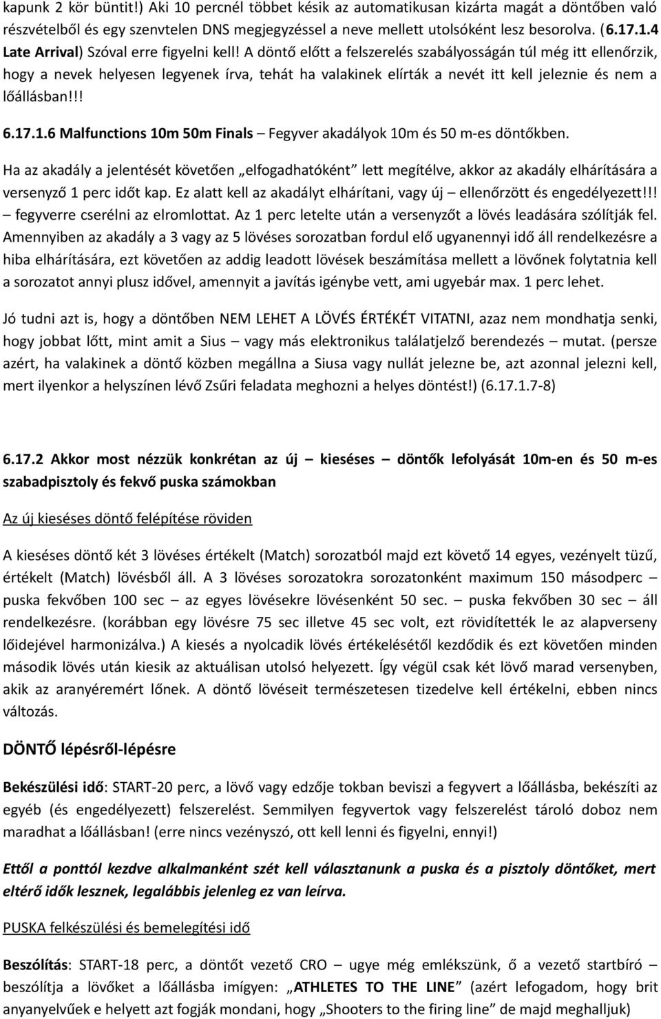 .1.6 Malfunctions 10m 50m Finals Fegyver akadályok 10m és 50 m-es döntőkben.