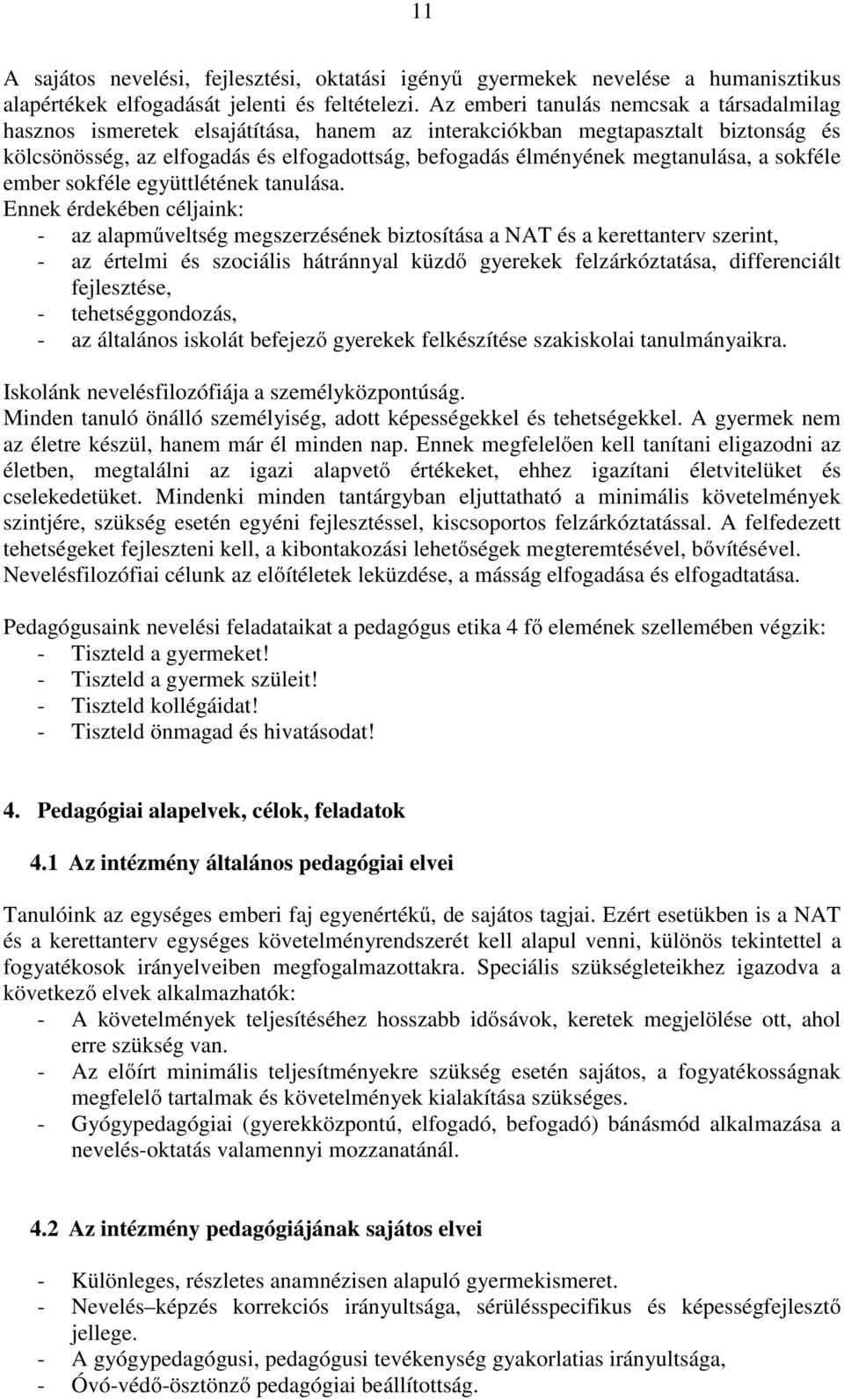 megtanulása, a sokféle ember sokféle együttlétének tanulása.