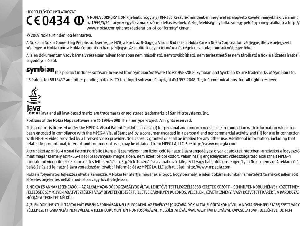 A Nokia, a Nokia Connecting People, az Nseries, az N78, a Navi, az N-Gage, a Visual Radio és a Nokia Care a Nokia Corporation védjegye, illetve bejegyzett védjegye.