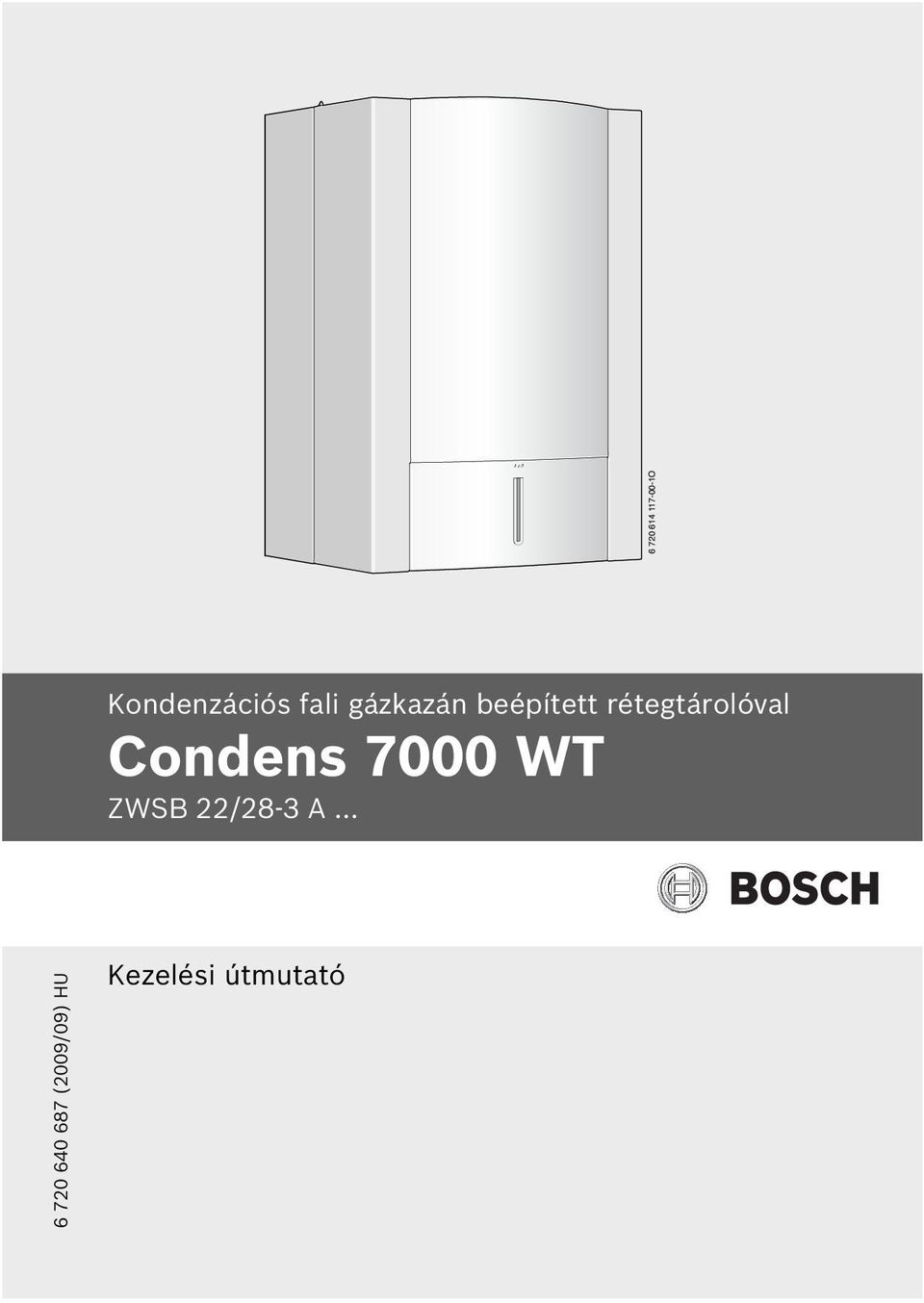 Kondenzációs fali gázkazán beépített rétegtárolóval. Condens 7000 WT ZWSB  22/28-3 A... Kezelési útmutató (2009/09) HU - PDF Ingyenes letöltés