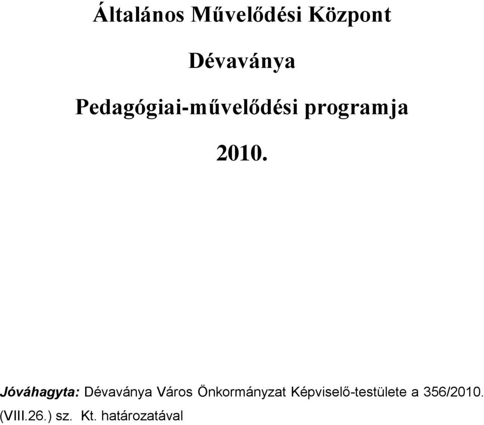 Jóváhagyta: Dévaványa Város Önkormányzat