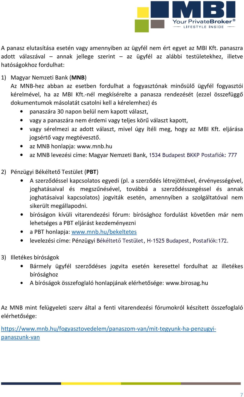 minősülő ügyfél fogyasztói kérelmével, ha az MBI Kft.