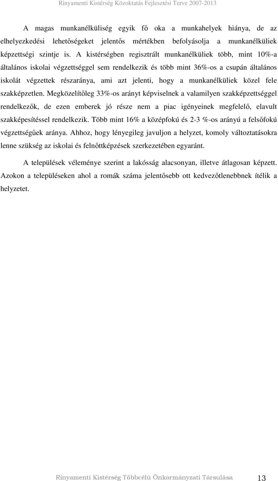 munkanélküliek közel fele szakképzetlen.