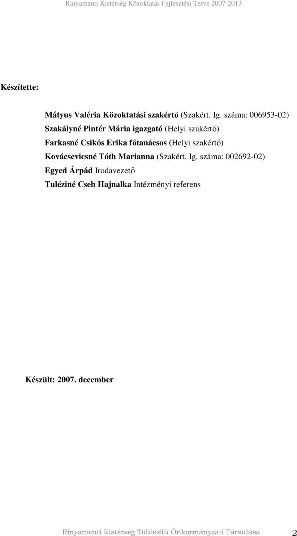 fıtanácsos (Helyi szakértı) Kovácsevicsné Tóth Marianna (Szakért. Ig.