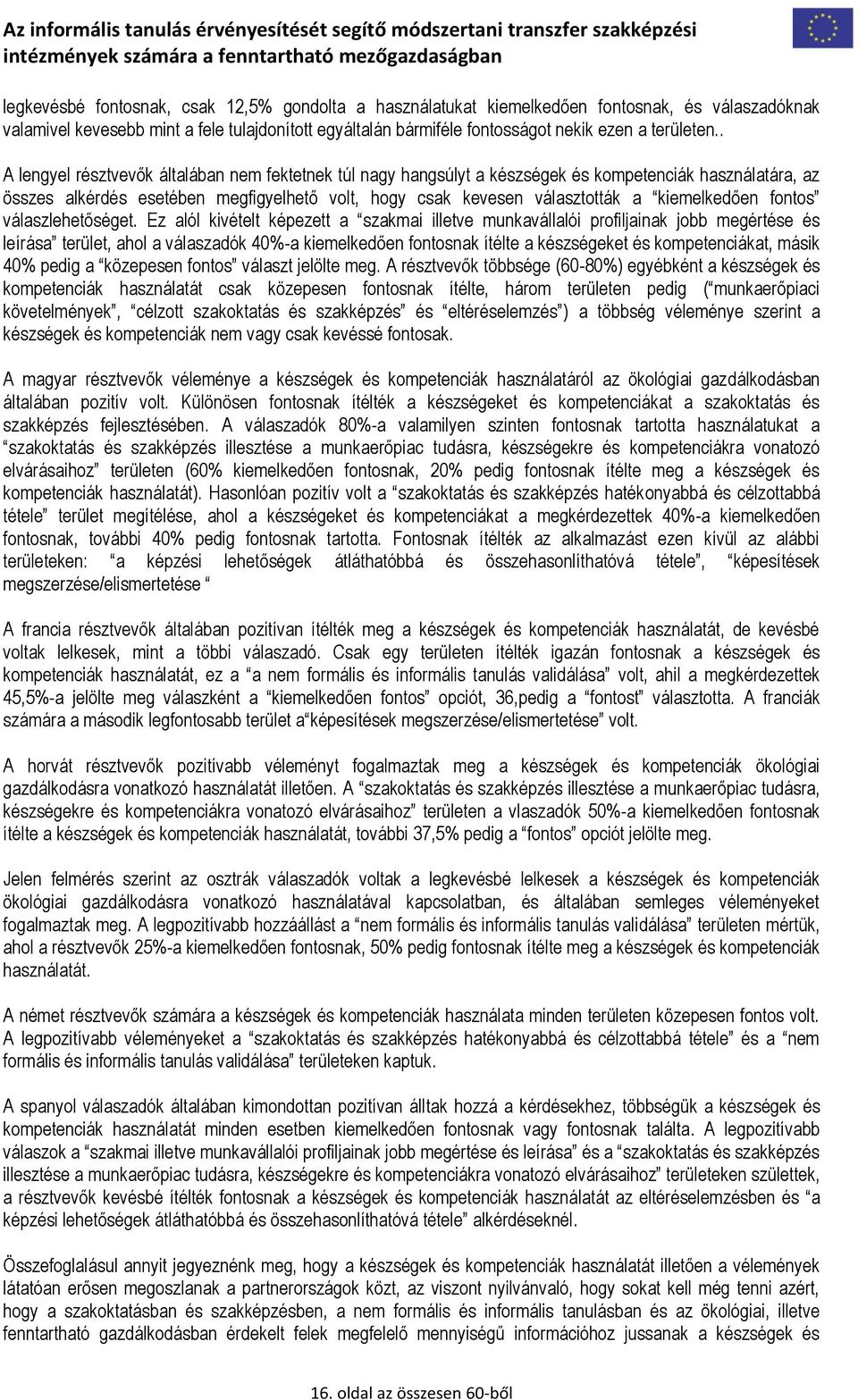 kiemelkedően fontos válaszlehetőséget.