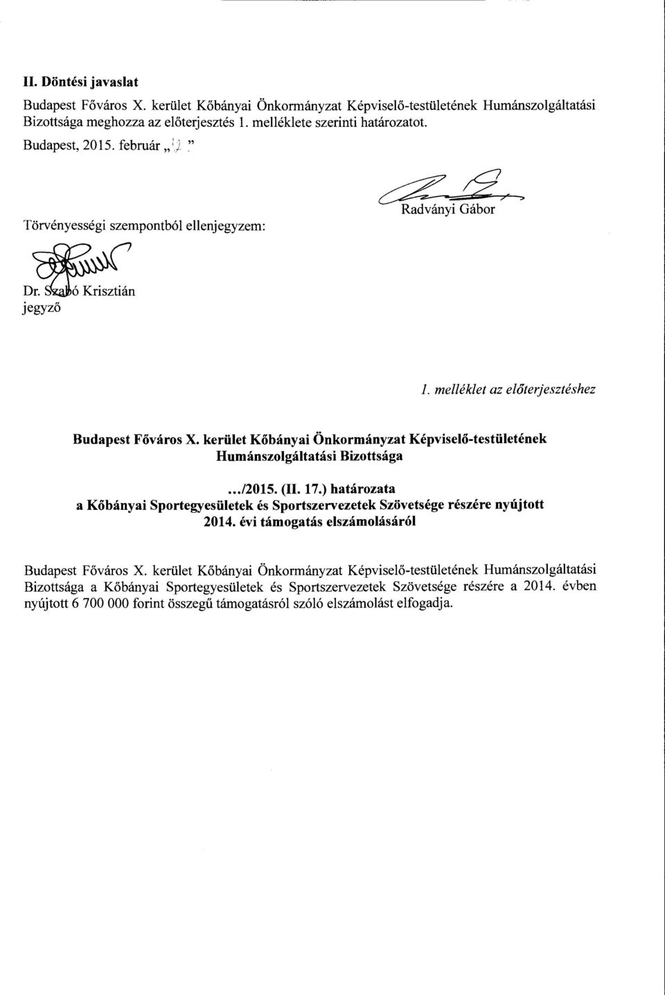 ..12015. (II. 17.) határzata a Kőbányai Sprtegyesüetek és Sprtszervezetek Szövetsége részére nyújttt 2014. évi támgatás eszámásáró Budapest Fővárs X.