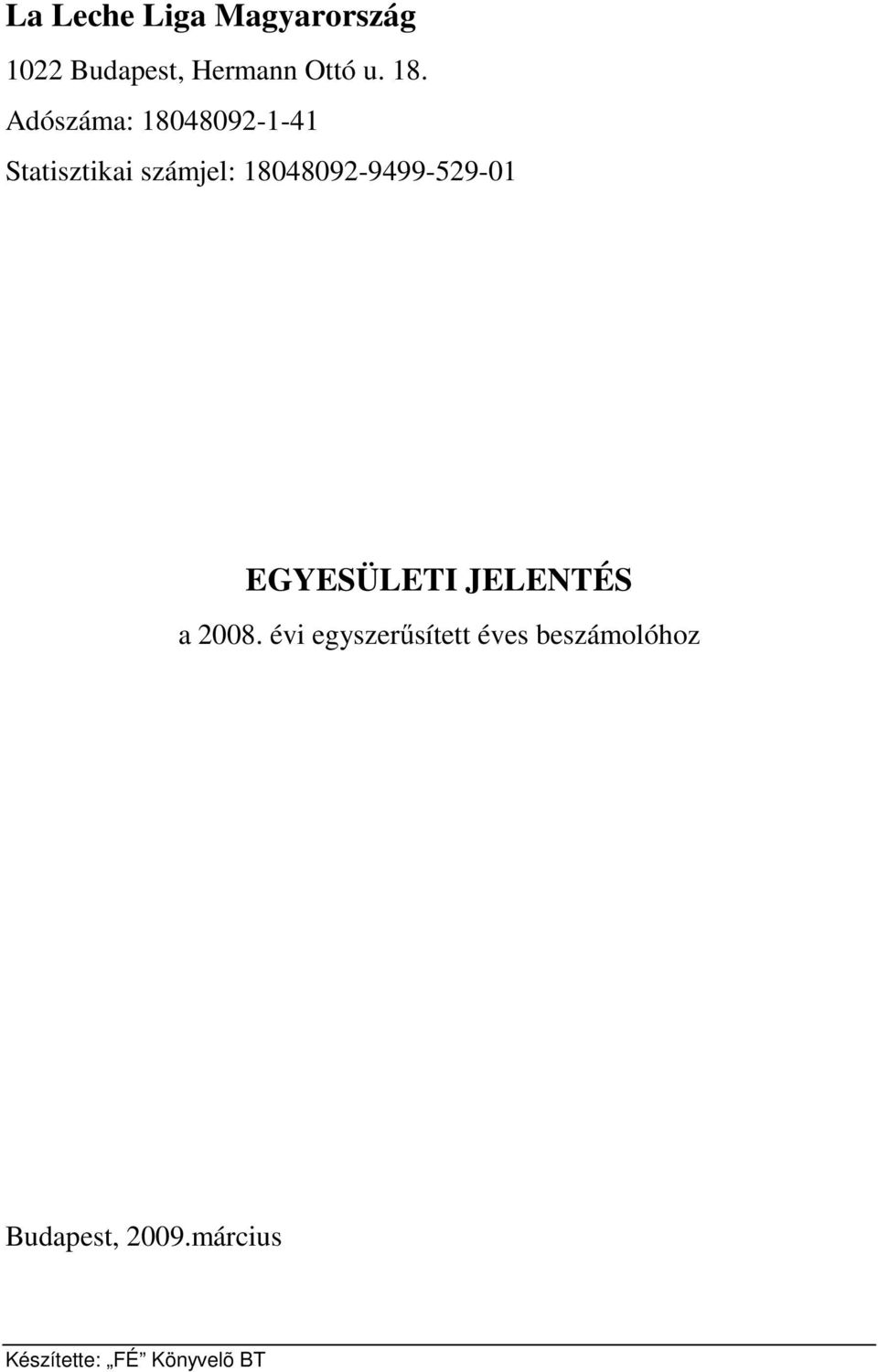 18048092-9499-529-01 EGYESÜLETI JELENTÉS a 2008.